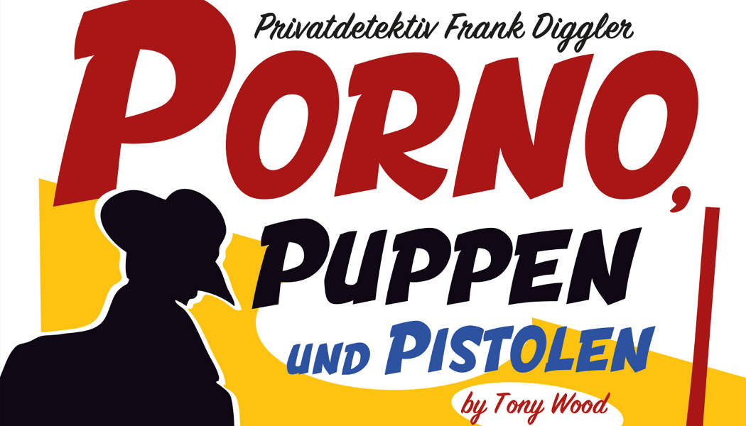 Porno, Puppen und Pistolen (c) 2019 Tony Wood, Edition Super Pulp(2)