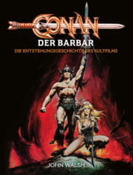 Conan – Der Barbar. Die Entstehungsgeschichte des Kultfilms